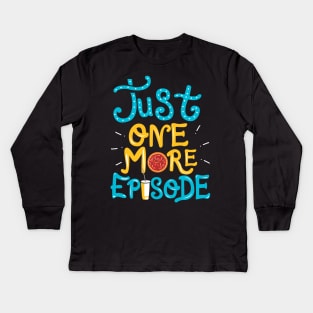 Just One More Episode. TV nerd gift. Kids Long Sleeve T-Shirt